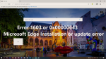 Errors 1603 or 0x00000643 – Microsoft Edge Installation or Update errors Error-1603-or-0x00000643-Microsoft-Edge-Installation-or-Update-error-150x84.png