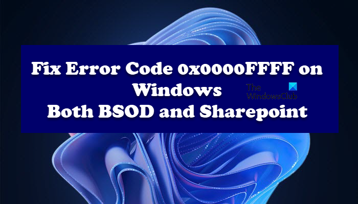 Fix Error Code 0x0000FFFF on Windows computer Error-Code-0x0000FFFF-.png