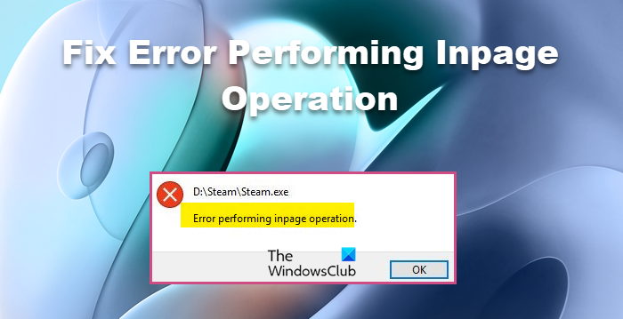Fix Error performing inpage operation on Windows 11/10 error-performing-inpage-operation.png