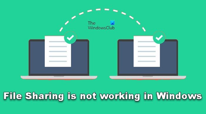 Fix File Sharing is not working in Windows 11/10 File-Sharing-is-not-working-in-Windows.jpg