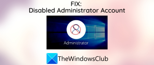 Administrator Account has been disabled on Windows 10 FIX-Disabled-Administrator-Account-on-Windows-10-500x214.png