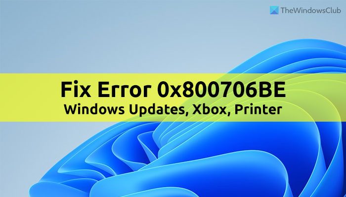 Fix 0x800706BE error for Windows Update, Xbox or Printer on Windows 11/10 fix-error-0x800706BE.jpg