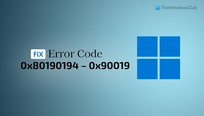 How to fix Error Code 0x80190194 – 0x90019 on Windows 11/10 fix-error-code-0x80190194-0x90019-1.jpg