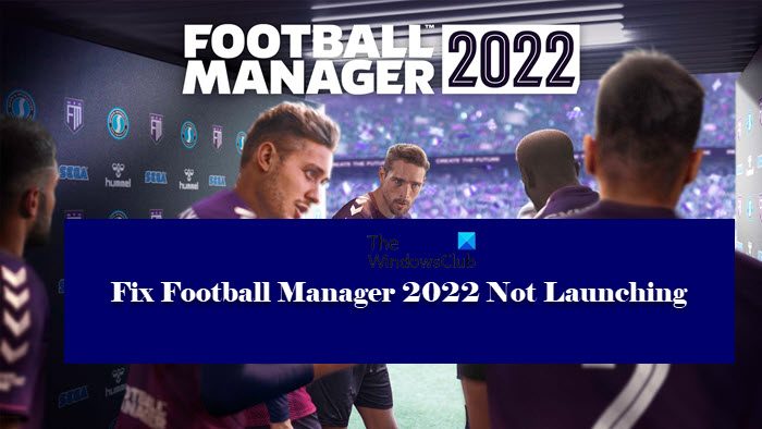 Fix Football Manager 2022 not starting or working Fix-Football-Manager-2022-Not-Launching.jpg