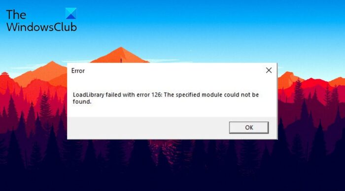Fix Loadlibrary failed with error 126, 87, 1114 or 1455 on Windows 11/10 Fix-Loadlibrary-failed-with-error-126-on-Windows-PC-e1648148341505.jpg