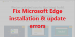 Fix Microsoft Edge installation & update errors Fix-Microsoft-Edge-installation-update-errors-150x75.png