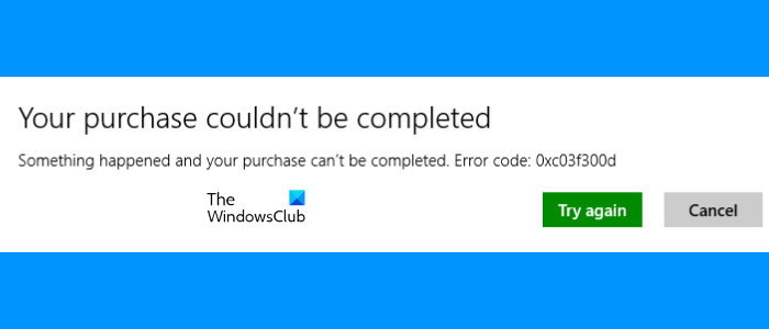 Fix Microsoft Store Error 0xc03f300d, Your purchase couldn’t be completed Fix-Microsoft-Store-Error-0xc03f300d.png