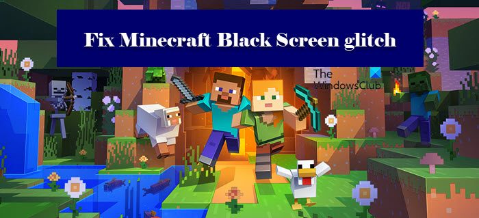 Fix Minecraft Black Screen glitch on startup in Windows 11/10 Fix-Minecraft-Black-Screen-glitch.jpg