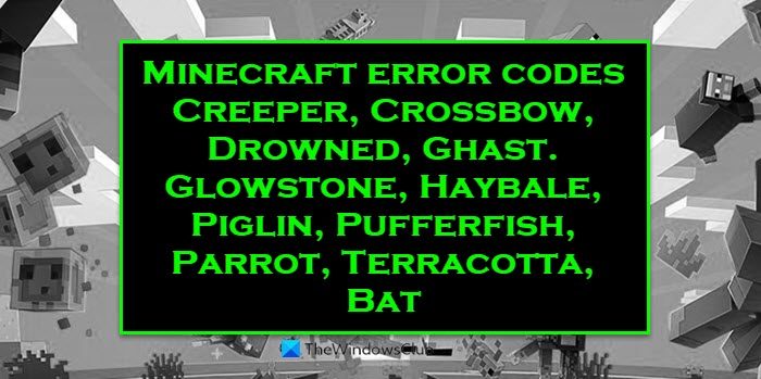 Fix Minecraft Error Code Creeper, Crossbow, Glowstone, Drowned, etc. on Windows PC fix-minecraft-error-code.jpg
