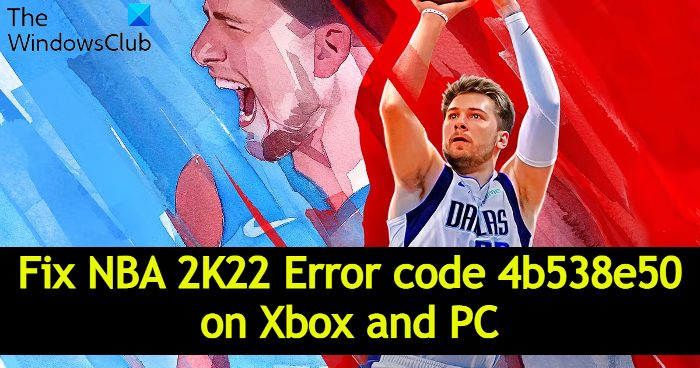 NBA Error code EFEAB30C or 4B538E50 on Xbox and PC Fix-NBA-2K22-Error-code-4b538e50-on-Xbox-and-PC.jpg