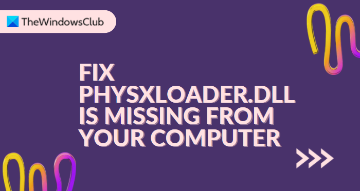 Fix PhysXLoader.dll is missing or not found error Fix-PhysXLoader.dll-is-missing-from-your-computer.png