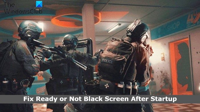 Ready or Not stuck on Black or Loading screen Fix-Ready-or-Not-Black-Screen-After-Startup.jpg