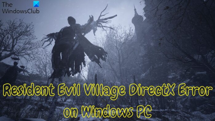 Fix Resident Evil Village DirectX Error on Windows PC Fix-Resident-Evil-Village-DirectX-Error-on-Windows-PC-e1650746298679.jpg