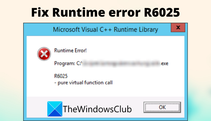 Fix Runtime error R6025 Pure Virtual Function Call Fix-Runtime-error-R6025.png