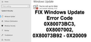 Fix Windows Update Error Codes 0X80073BC3, 0X8007002, 0X80073B92 – 0X20009 FIX-Windows-Update-Error-Code-0X80073BC3-0X8007002-0X80073B92-0X20009-300x139.png