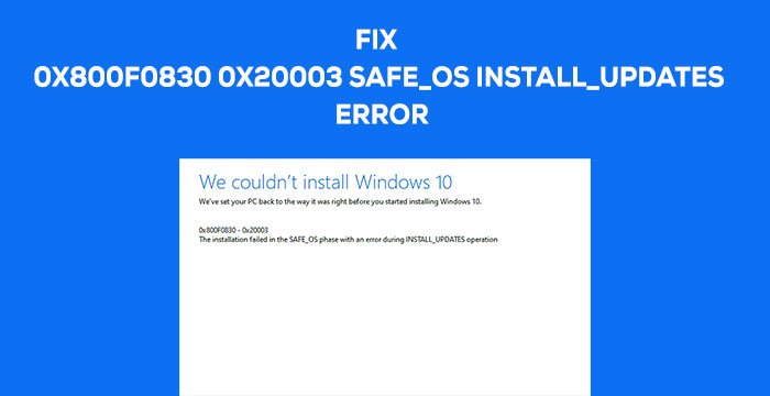 Error 0x800f0830-0x20003, Installation failed in SAFE_OS phase with error during... Fix-Windows-Update-Error.jpg