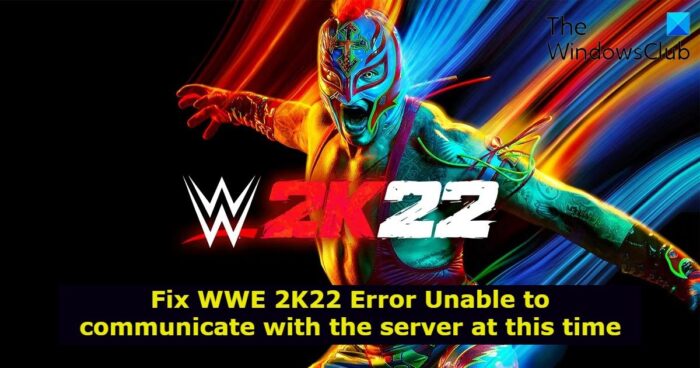 Fix WWE 2K22 Error Unable to communicate with the server at this time Fix-WWE-2K22-Error-Unable-to-communicate-with-the-server-at-this-time-e1647186406658.jpg