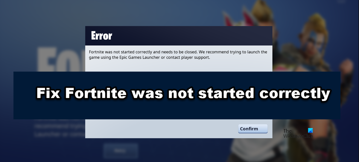 Fortnite was not started correctly and needs to be closed fortnite-was-not-started-correctly.png