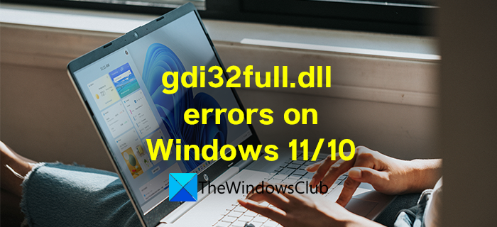 Fix gdi32full.dll not found or missing error on Windows 11/10 gdi32full.dll-missing-error-on-Windows.png