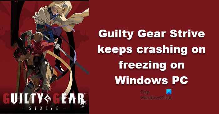 Guilty Gear Strive keeps crashing or freezing on PC Guilty-Gear-Strivev.png