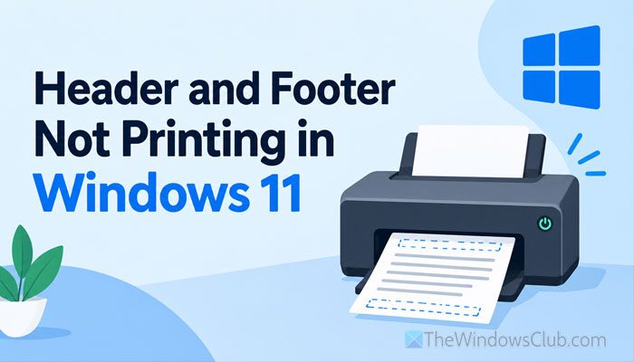 Header and Footer not printing in Windows 11 Header-and-footer-not-printing.jpg