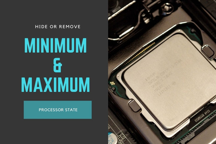 How to show or hide Minimum and Maximum Processor State in Power Options in Windows 10 hide-minimum-and-maximum-processor-state-4.jpg