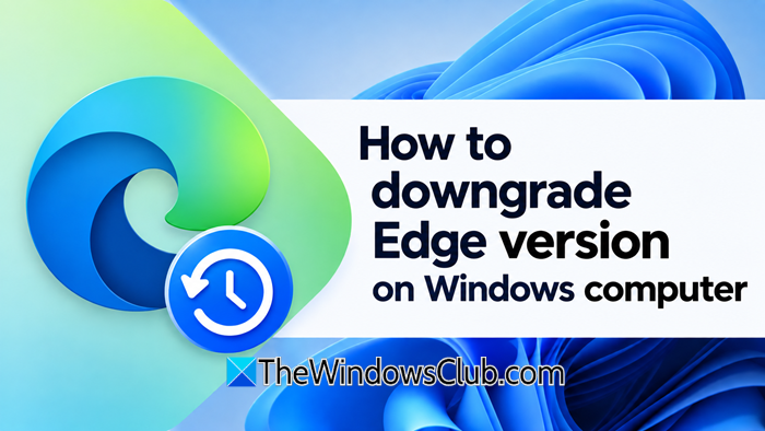 How to downgrade Microsoft Edge in Windows 11 How-to-downgrade-Edge-version-on-Windows-computer.png