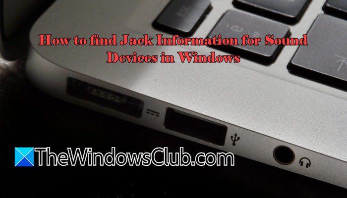 How to find Jack Information for Sound Devices in Windows 11 How-to-find-Jack-Information-for-Sound-Devices-in-Windows-11.jpg