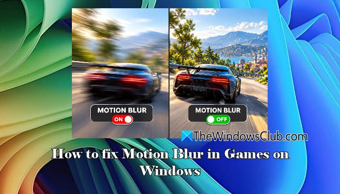 How to fix Motion Blur in Games on Windows 11 How-to-fix-Motion-Blur-in-Games-on-Windows.jpg