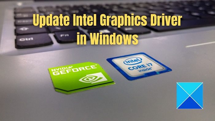 How to Update Intel Graphics Driver in Windows 11/10 How-to-Update-Intel-Graphics-Driver-in-Windows.jpg