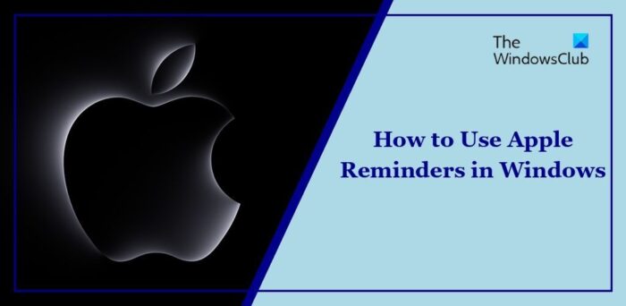How to use Apple Reminders in Windows 11/10 how-to-use-apple-reminders-in-windows-e1710771143940.jpg