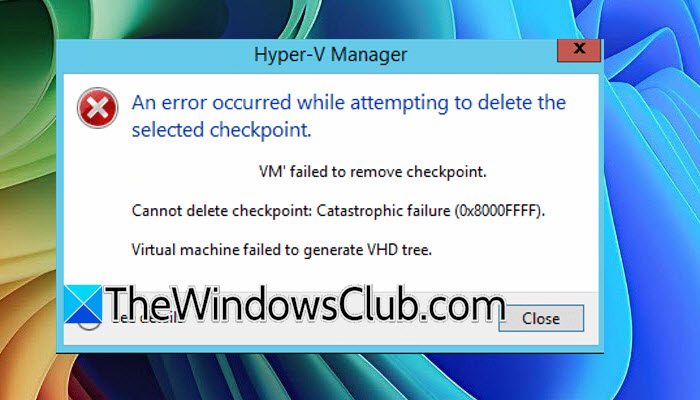 Hyper-V Cannot delete checkpoint: Catastrophic failure (0x8000FFFF) hyper-v-checkpoint-cannot-delete.jpg