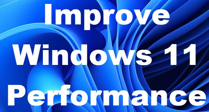 Improve Windows 11 Performance by tweaking these settings Improve-Windows-11-Performance.jpg