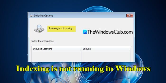 Indexing is not running in Windows 11 [Fix] Indexing-is-not-running-in-Windows-11.jpg
