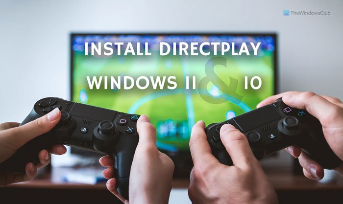 How to install and enable DirectPlay on Windows 11/10 install-enable-directplay-windows-11-2.jpg