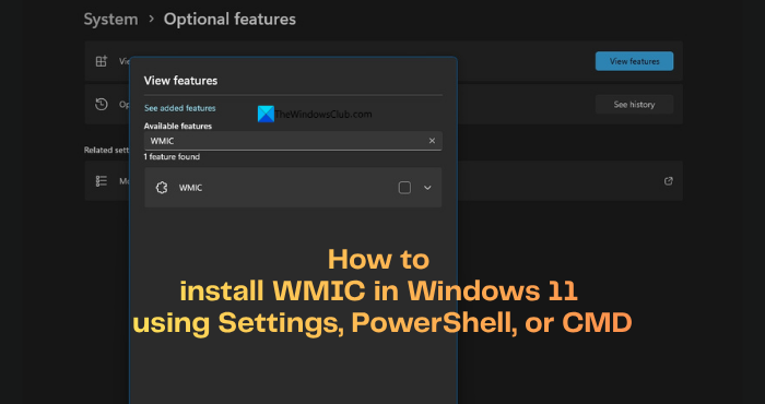 How to install WMIC in Windows 11 using Settings, PowerShell or CMD install-WMIC-in-Windows-11.png