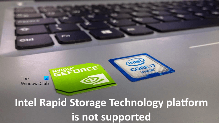 Intel Rapid Storage Technology platform is not supported Intel-Rapid-Storage-Technology-platform-not-supported.png