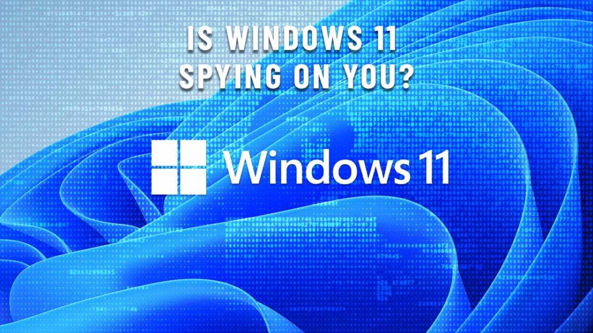 Is Windows 11 spying on you? Is-Windows-11-spying-on-you-scaled.jpg