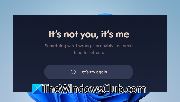 It’s not you, it’s me error in Copilot [Fix] Its-not-you-its-me-Copilot.png