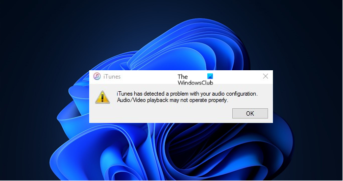 iTunes has detected a problem with your audio configuration in Windows 11/10 itunes-error.png