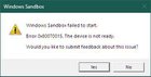 Sandbox doesn't work since its release. Error 0x80070015 and 0x80070057. K-UFZq7SfWmIfUtO47HPGqMKIjJIXlm2VlWpjsm-_oA.jpg