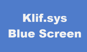 Fix Klif.sys Blue Screen error in Windows 10 Klif.sys_-300x180.png