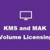 What are KMS and MAK Volume Licensing Keys of Windows KMS-MAK-FAQ-100x100.png