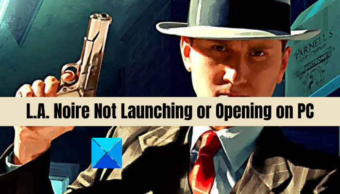 L.A. Noire not working, launching or opening on Windows 11/10 L.A.-Noire-Not-Launching-or-Opening-on-PC.png