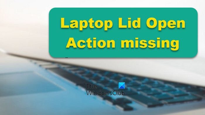 Laptop Lid Open Action missing from Power Options in Windows 11/10 Laptop-Lid-Open-Action-missing.jpg