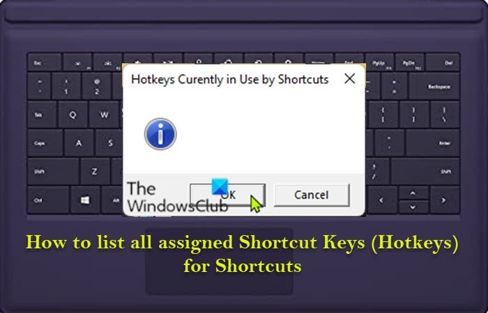 How to list all assigned Shortcut Keys for Shortcuts in Windows 11/10 List-all-assigned-Shortcut-Keys-for-Shortcuts.jpg