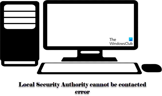 Local Security Authority cannot be contacted in Windows 11/10 Local-Security-Authority-cannot-be-contacted.png