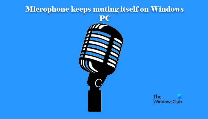 Microphone keeps muting itself on Windows 11/10 PC microphone-keeps-muting-itself.png