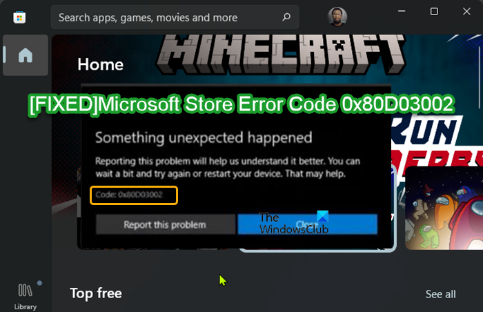 Fix Microsoft Store Error Code 0x80D03002 on Windows 11/10 Microsoft-Store-Error-Code-0x80D03002.png