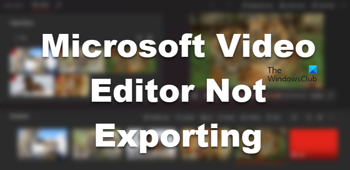 Fix Microsoft Video Editor not exporting problems in Windows 11/10 Microsoft-Video-Editor-Not-Exporting.png